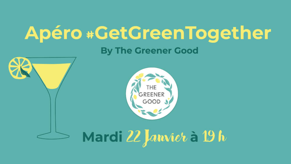 Apéro Get Green Together The Greener Good Janvier 2019